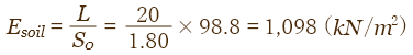 Esoil=L/S0=20/1.80×98.8=1,098(kN/m2)